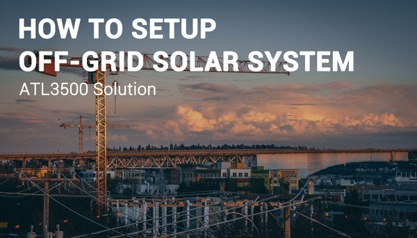 Off-Grid Construction Camera System - Solar Power Solution for ATL3500