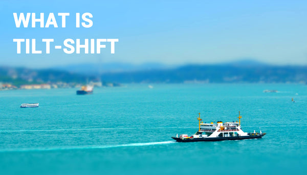Tilt-shift explained - miniaturized world