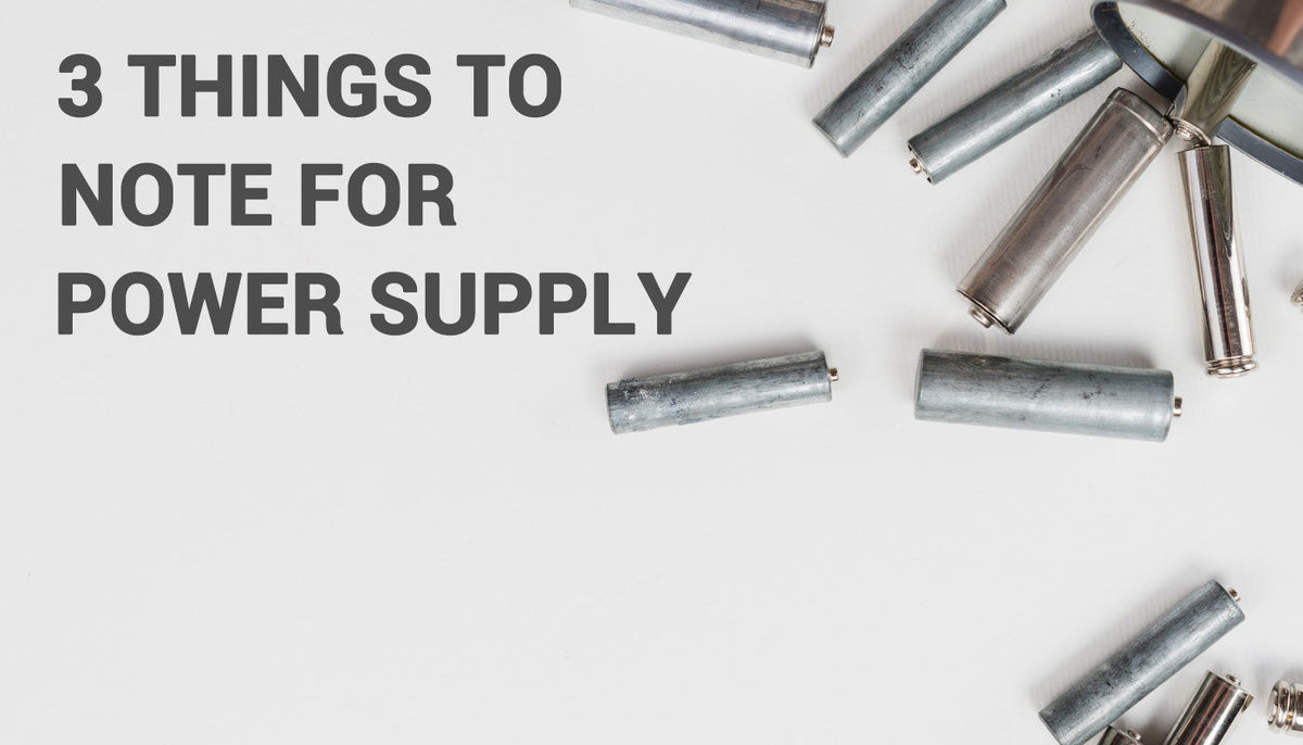3 Things to Note for Power Supply